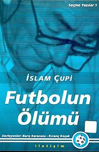 Futbolun Ölümü: Seçme Yazılar 1